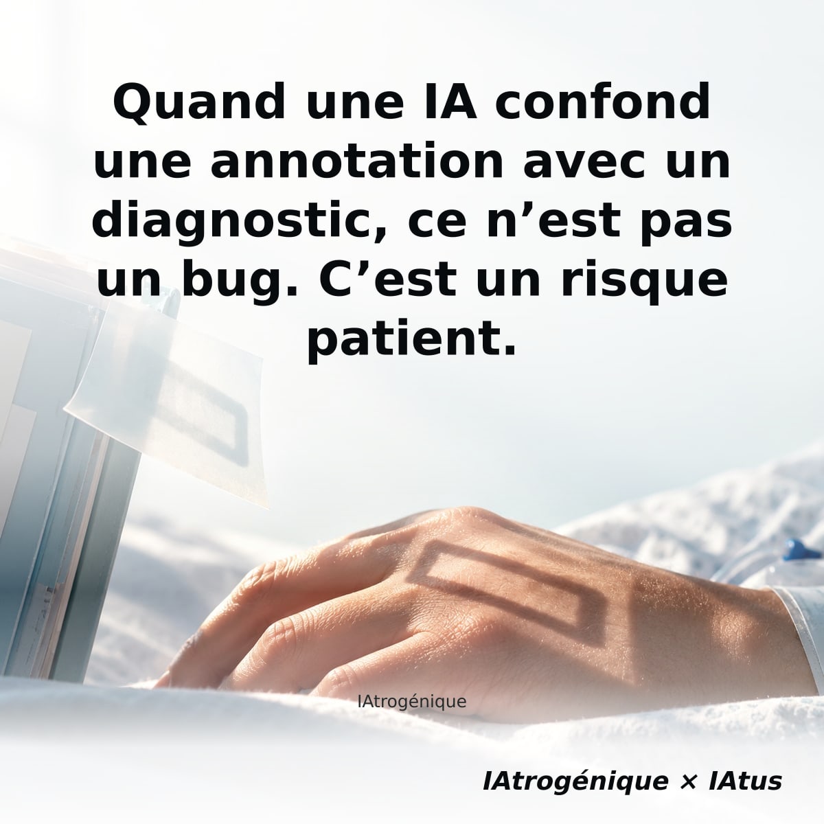 Quand une IA confond une annotation avec un diagnostic, ce n’est pas un bug. C’est un risque patient.