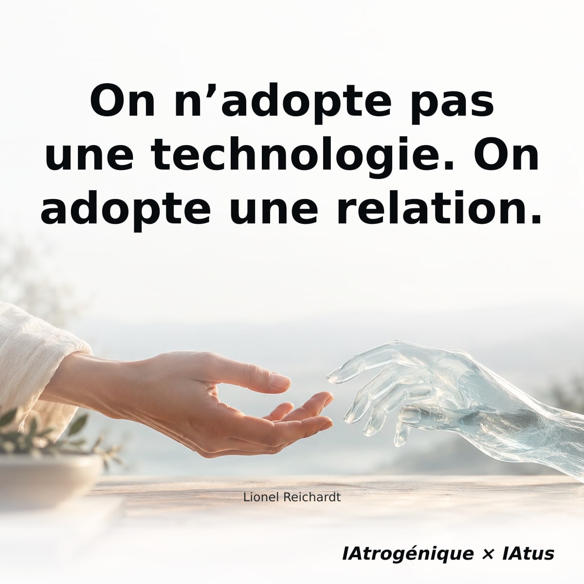 On n’adopte pas une technologie. On adopte une relation.